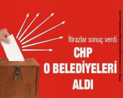 İtirazlar sonuç verdi CHP o belediyeleri aldı