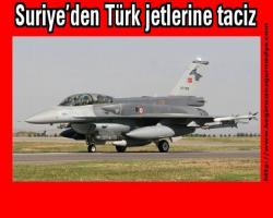 Suriye’den Türk jetlerine taciz