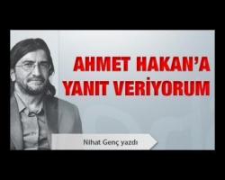 Nihat Genç Yazdı :Ahmet Hakan'a yanıt veriyorum