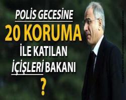 Polis gecesine 20 korumayla giden İçişleri boş kafalı boş Bakanı: Efkan Ala