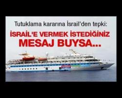 İsrail'e vermek istediğiniz mesaj buysa...