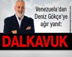 Venezuela'dan Deniz Gökçe'ye ağır yanıt: