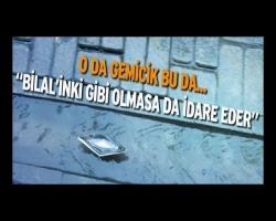 “Bilal’inki gibi olmasa da idare eder”