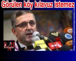 Görülen köy kılavuz istemez