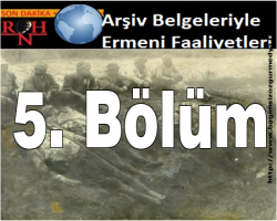 5. Bölüm : Arşiv Belgeleriyle Ermeni Faaliyetleri