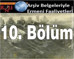 Bu gün 1 Mayıs; 10. Bölüm : Arşiv Belgeleriyle Ermeni Faaliyetleri devam ediyor, fikirler susacakmı?