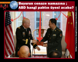 Buyurun cenaze namazına ; ABD ve Çin askeri işbirliği anlaşması imzaladı