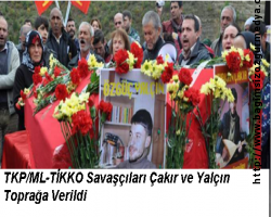 TKP/ML-TİKKO Savaşçıları Çakır ve Yalçın Toprağa Verildi