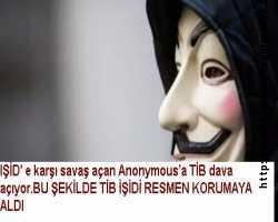 IŞİD' e karşı savaş açan Anonymous’a TİB dava açıyor.TİB İŞİDİ KORUMAYA ALDI