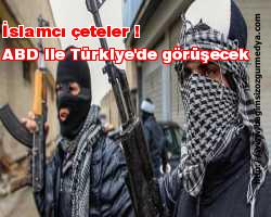 İslamcı çeteler ABD ile Türkiye'de görüşecek!