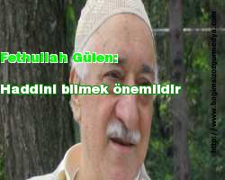 Fethullah Gülen: Haddini bilmek önemlidir