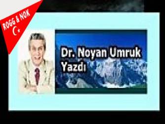  Dr. Noyan UMRUK: “ OYALANIPDURUYOZ İŞTE BE DAAYI…” 