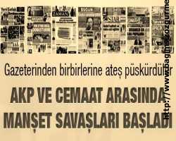 Gündemde; AKP ile cemaat arasında manşet savaşları başladı